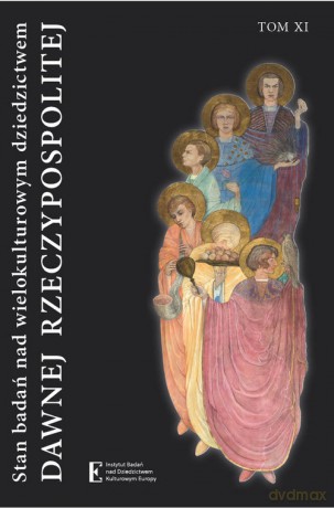 Stan badań nad wielokulturowym dziedzictwem dawnej Rzeczypospolitej (Tom XI) [KSIĄŻKA]