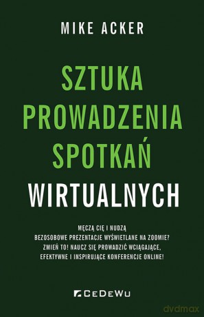 Sztuka prowadzenia spotkań wirtualnych - Mike Acker [KSIĄŻKA]