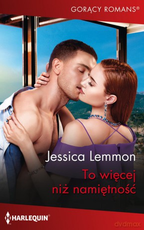 To więcej niż namiętność - Jessica Lemmon [KSIĄŻKA]