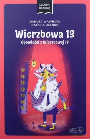Wierzbowa 13 Opowieści z Wierzbowej 13 Czytam, bo lubię - Natalia Usenko, Danuta Wawiłow [KSIĄŻKA]