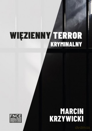 Więzienny terror kryminalny - Marcin Krzywicki [KSIĄŻKA]