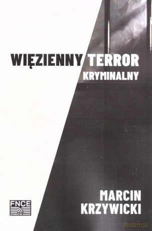 Więzienny terror kryminalny - Marcin Krzywicki [KSIĄŻKA]