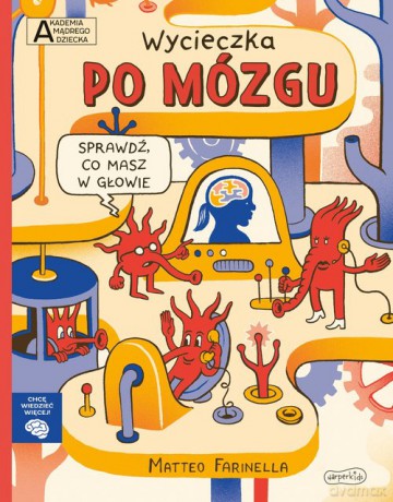 Wycieczka po mózgu Akademia mądrego dziecka Chcę wiedzieć więcej - Matteo Farinella [KSIĄŻKA]