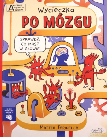 Wycieczka po mózgu Akademia mądrego dziecka Chcę wiedzieć więcej - Matteo Farinella [KSIĄŻKA]