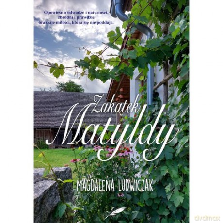 Zakątek Matyldy - Magdalena Ludwiczak [KSIĄŻKA]