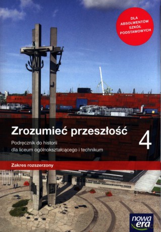 Zrozumieć przeszłość 4 Podręcznik Zakres rozszerzony - Robert Śniegocki, Agnieszka Zielińska [KSIĄŻKA]