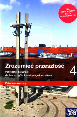 Zrozumieć przeszłość 4 Podręcznik Zakres rozszerzony - Robert Śniegocki, Agnieszka Zielińska [KSIĄŻKA]