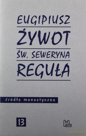 Żywot św. Seweryna Reguła - Eugipiusz [KSIĄŻKA]
