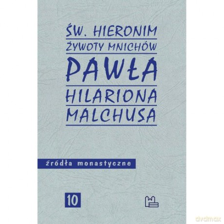 Żywoty mnichów Pawła Hilariona Malchusa - Hieronim ze Strydonu Św. [KSIĄŻKA]