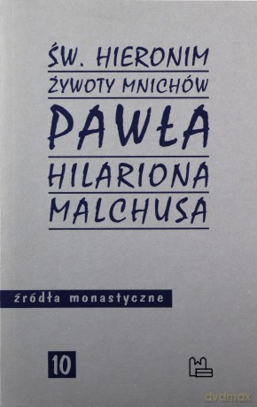 Żywoty mnichów Pawła Hilariona Malchusa - Hieronim ze Strydonu Św. [KSIĄŻKA]
