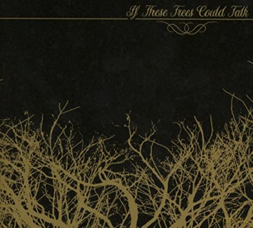 If These Trees Could Talk: If These Trees Could Talk (digipack) [CD]