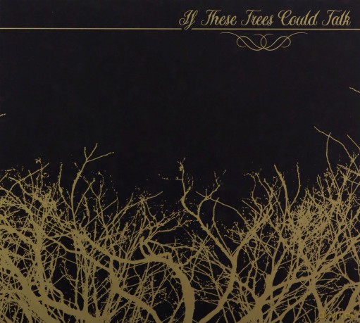 If These Trees Could Talk: If These Trees Could Talk (digipack) [CD]
