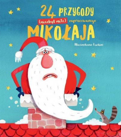 24 przygody (niezbyt miłe) zapracowanego Mikołaja [KSIĄŻKA]