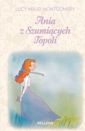 Ania z Szumiących Topoli - Lucy Maud Montgomery [KSIĄŻKA]
