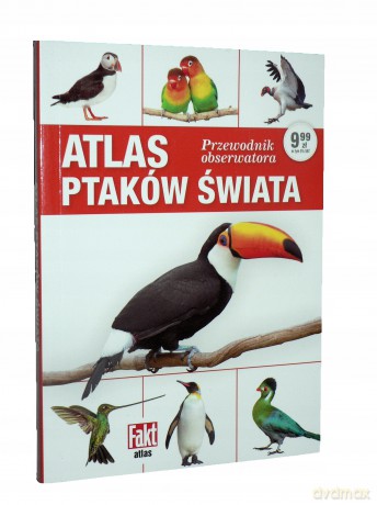 Atlas ptaków świata. Przewodnik obserwatora. Fakt album 1/2019 [KSIĄŻKA]