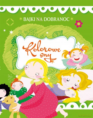 Bajki na dobranoc. Kolorowe sny [KSIĄŻKA]