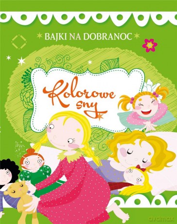Bajki na dobranoc. Kolorowe sny [KSIĄŻKA]