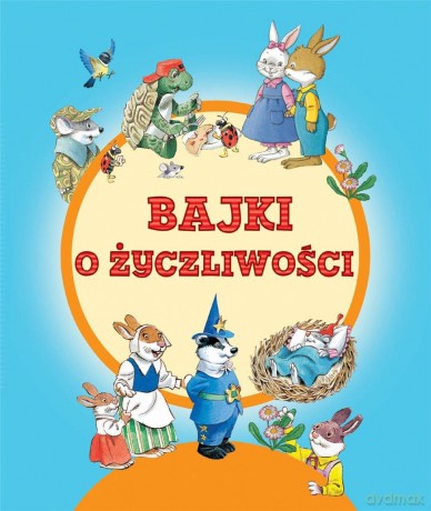 Bajki o życzliwości - Margherita Habe, Tony Wolf [KSIĄŻKA]