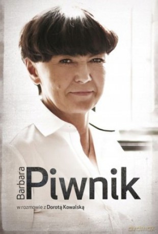 Barbara Piwnik w rozmowie z Dorotą Kowalską (książka z autografem) - Dorota Kowalska [KSIĄŻKA]