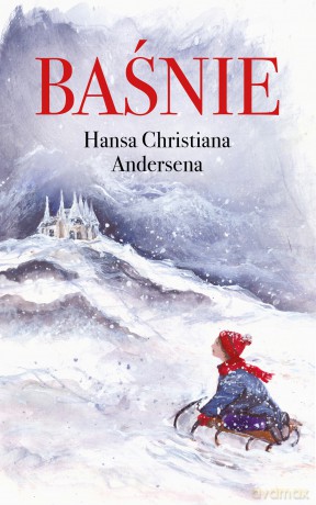 Baśnie Hansa Christiana Andersena - Hans Christan Andersen [KSIĄŻKA]