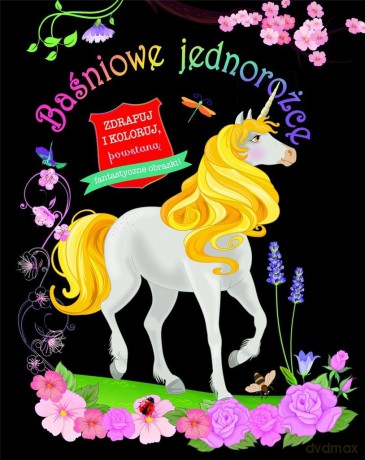 Baśniowe jednorożce. Zdrapuj i koloruj [KSIĄŻKA]