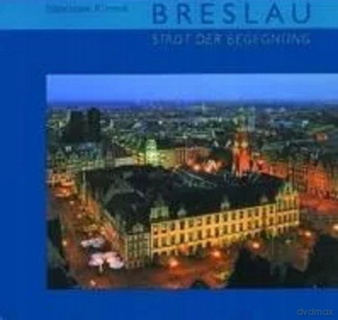 Breslau. Stadt der Begegnung / Wrocław. Miasto spotkań (wersja niemiecka) - Stanisław Klimek (fot.) [KSIĄŻKA]