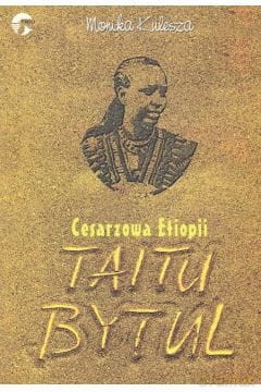 Cesarzowa Etiopii. Taitu Bytul - Monika Kulesza [KSIĄŻKA]