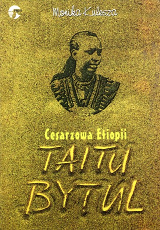 Cesarzowa Etiopii. Taitu Bytul - Monika Kulesza [KSIĄŻKA]