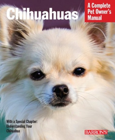 Chihuahuas: Everything about Selection, Care, Nutrition, Behavior, and Training - D. Caroline Coile [KSIĄŻKA]