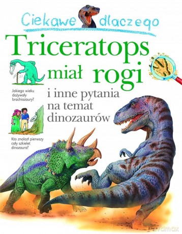 Ciekawe dlaczego triceratops miał rogi - Rod Theodorou [KSIĄŻKA]