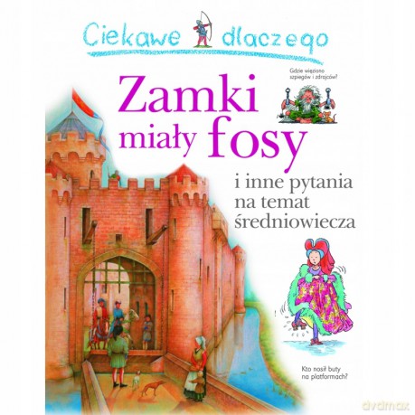 Ciekawe dlaczego zamki miały fosy - Philip Steele [KSIĄŻKA]