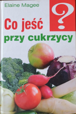 Co jeść przy cukrzycy - Elaine Magee [KSIĄŻKA]