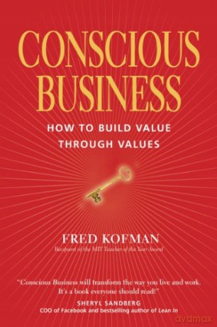Conscious Business: How to Build Value Through Values - Fred Kofman [KSIĄŻKA]
