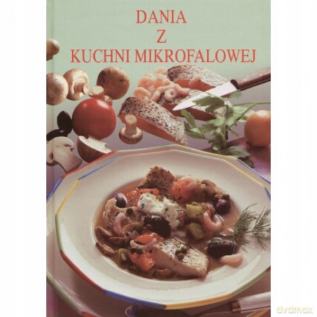 Dania z kuchni mikrofalowej - Hans Joachim Dobbelin [KSIĄŻKA]