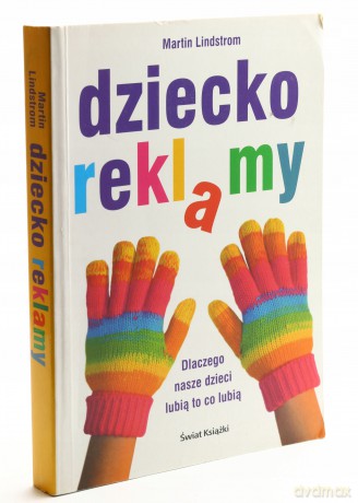 Dziecko reklamy - Martin Lindstrom [KSIĄŻKA]