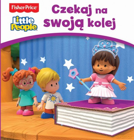 Fisher Price Little People. Czekaj na swoją kolej [KSIĄŻKA]