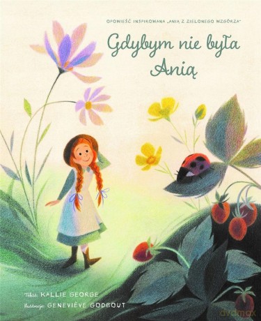 Gdybym nie była Anią - Genevieve Godbout, Kallie George [KSIĄŻKA]