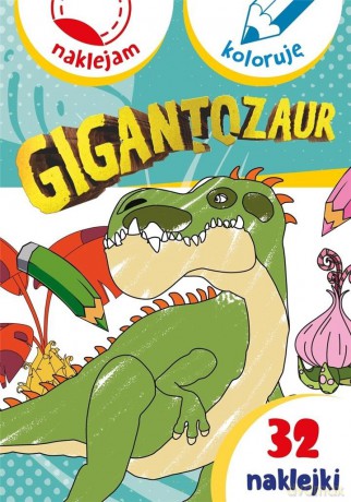 Gigantozaur. Naklejam i koloruję [KSIĄŻKA]