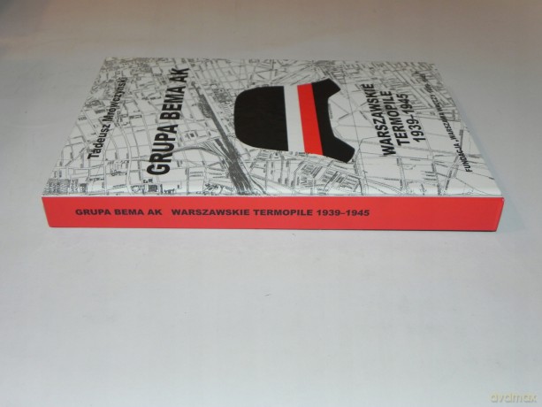 Grupa Bema AK. Warszawskie Termopile 1939-1945 - Tadeusz Mrówczyński [KSIĄŻKA]
