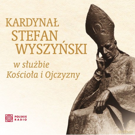 Kardynał Stefan Wyszyński - w służbie Kościoła i Ojczyzny [2CD]