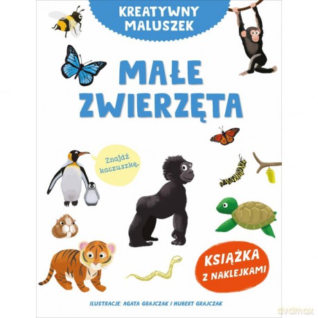 Kreatywny maluszek. Małe zwierzęta - Agata Grajczak, Hubert Grajczak [KSIĄŻKA]