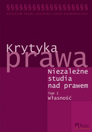 Krytyka prawa. Niezależne studia nad prawem (Tom 1) Własność [KSIĄŻKA]