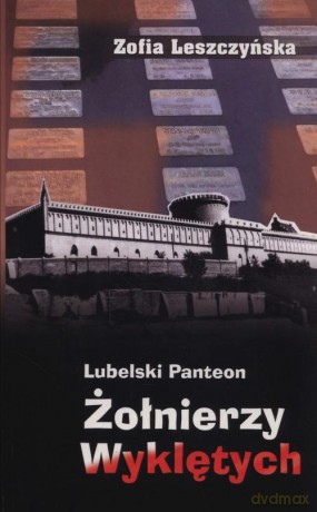 Lubelski Panteon Żołnierzy Wyklętych - Zofia Leszczyńska [KSIĄŻKA]