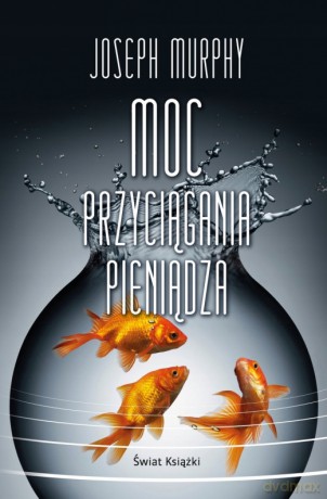 Moc przyciągania pieniądza - Joseph Murphy [KSIĄŻKA]
