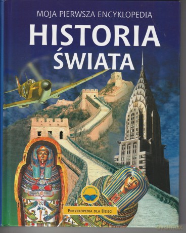 Moja pierwsza encyklopedia. Historia świata - Anne Millard, Patricia Vanags [KSIĄŻKA]