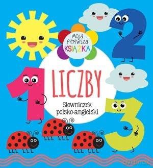 Moja pierwsza książka Liczby. Słowniczek polsko-angielski [KSIĄŻKA]