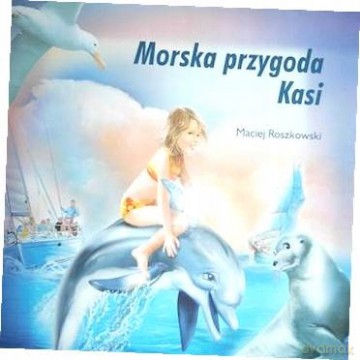 Morska przygoda Kasi - Maciej Roszkowski [KSIĄŻKA]