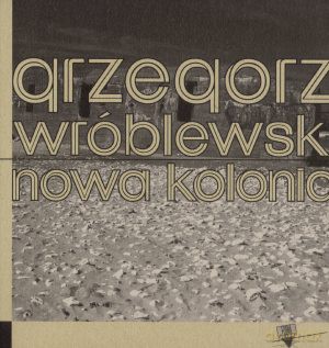 Nowa kolonia - Grzegorz Wróblewski [KSIĄŻKA]