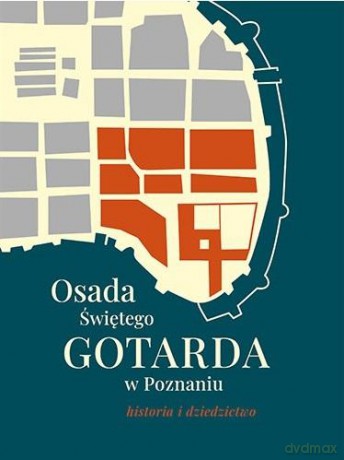 Osada Świętego Gotarda w Poznaniu. Historia i dziedzictwo [KSIĄŻKA]