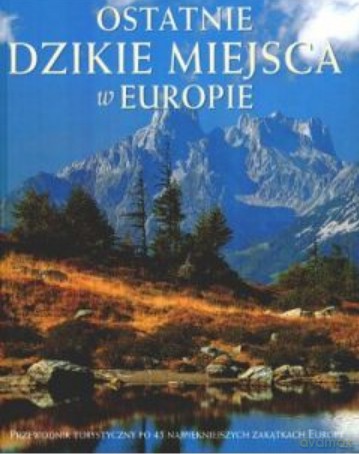 Ostatnie dzikie miejsca w Europie - Dwight Holing [KSIĄŻKA]